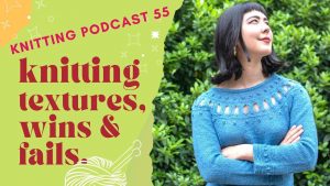 Thumbnail for knitting podcast episode 55, showing a smiling woman wearing a handknitted yoke sweater